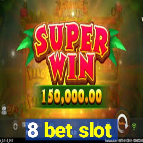 8 bet slot