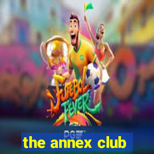 the annex club