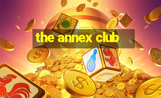 the annex club