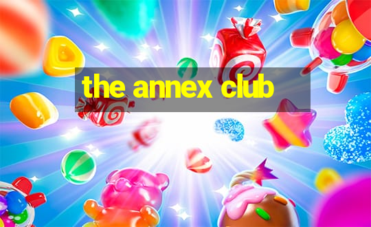 the annex club