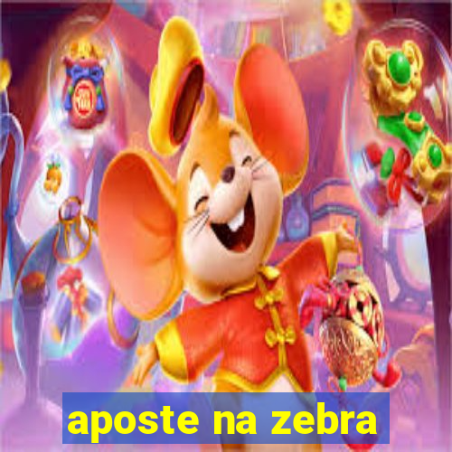 aposte na zebra