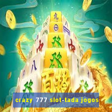 crazy 777 slot-tada jogos