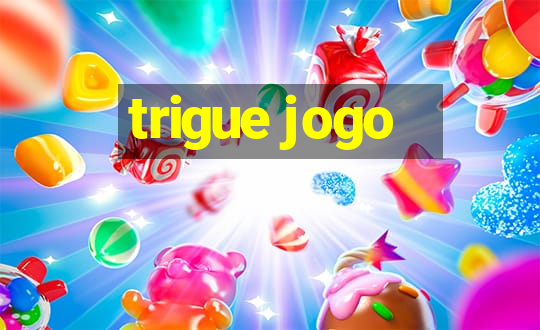 trigue jogo