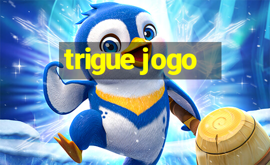 trigue jogo