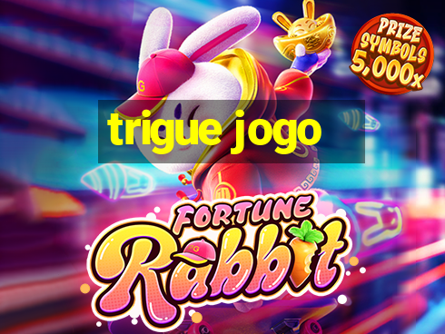 trigue jogo