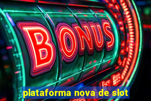 plataforma nova de slot