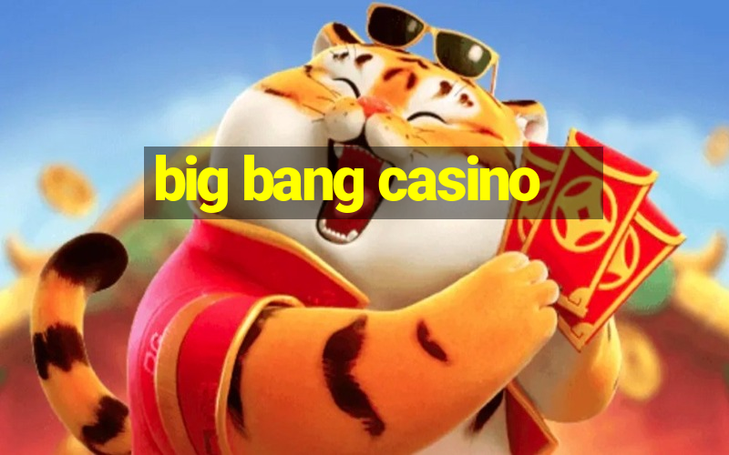 big bang casino