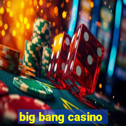 big bang casino