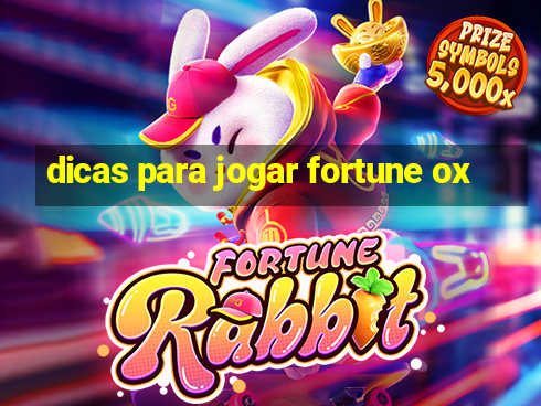 dicas para jogar fortune ox