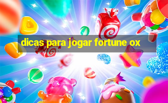 dicas para jogar fortune ox