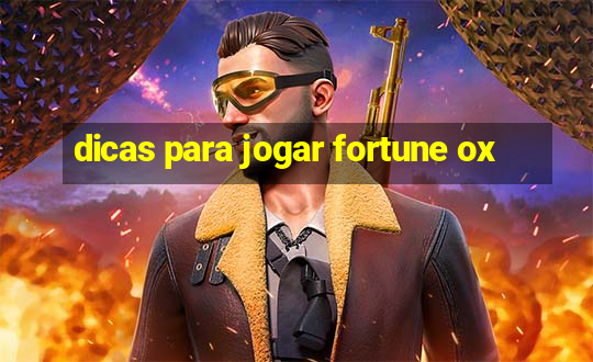 dicas para jogar fortune ox