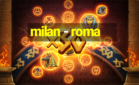 milan - roma