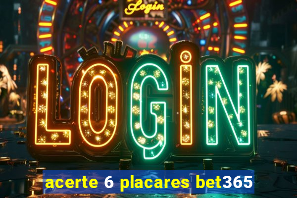 acerte 6 placares bet365