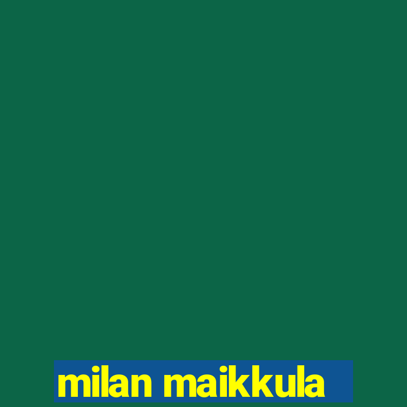 milan maikkula