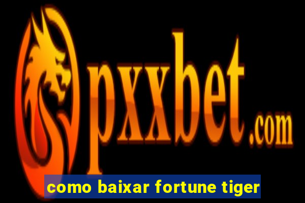 como baixar fortune tiger