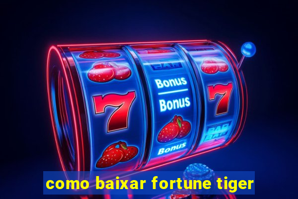 como baixar fortune tiger