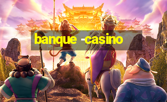 banque -casino