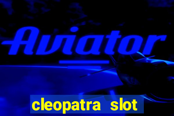 cleopatra slot machine game