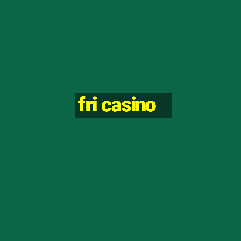 fri casino