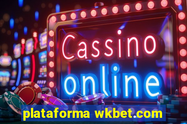 plataforma wkbet.com