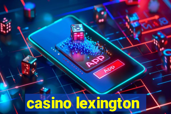 casino lexington