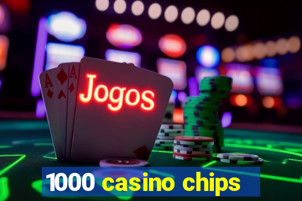 1000 casino chips