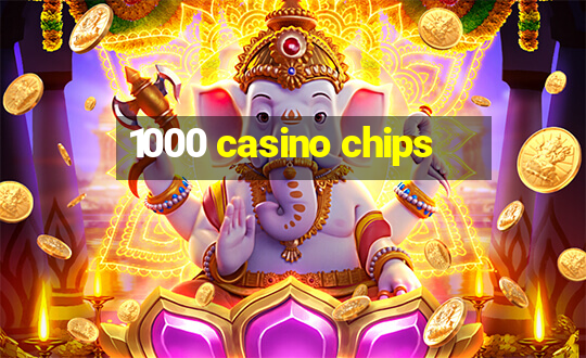 1000 casino chips