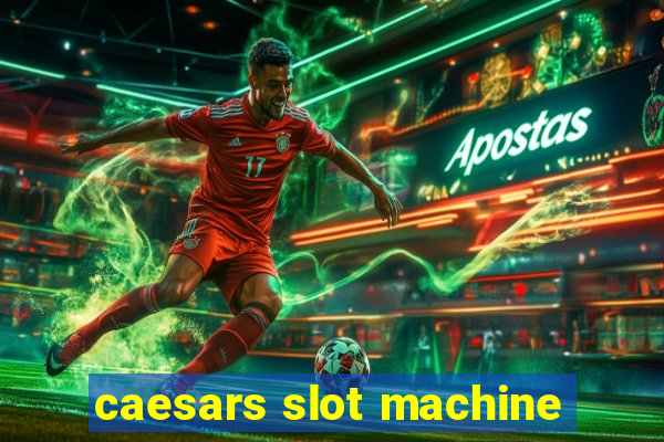 caesars slot machine