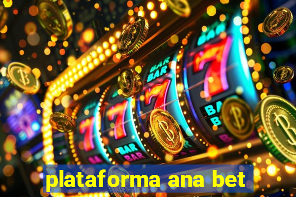 plataforma ana bet