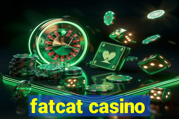 fatcat casino