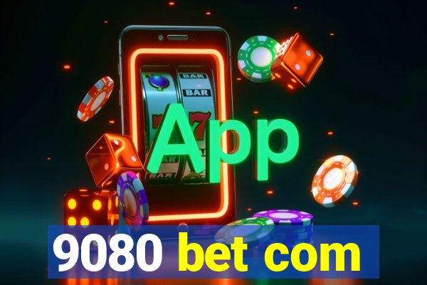 9080 bet com