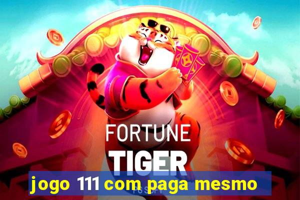 jogo 111 com paga mesmo