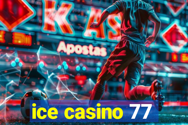 ice casino 77