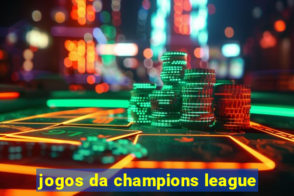 jogos da champions league