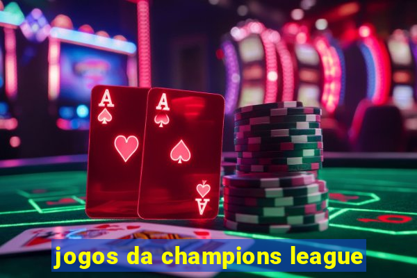 jogos da champions league