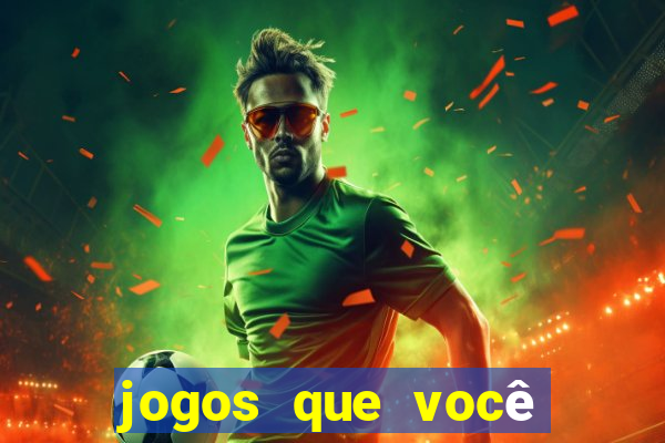 jogos que você ganha dinheiro de verdade