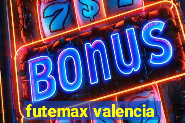 futemax valencia