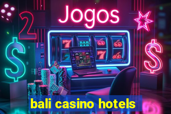 bali casino hotels