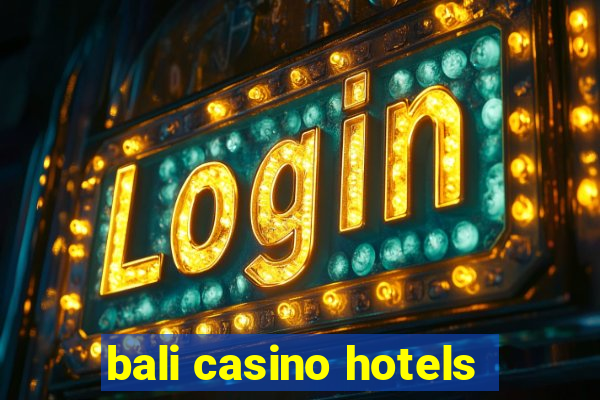 bali casino hotels