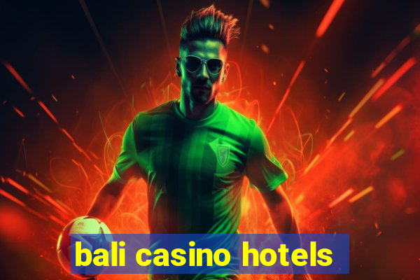 bali casino hotels