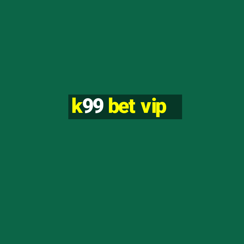 k99 bet vip