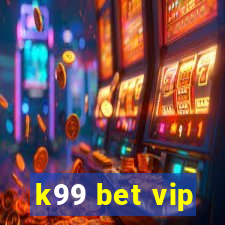 k99 bet vip