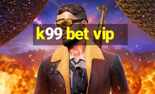 k99 bet vip