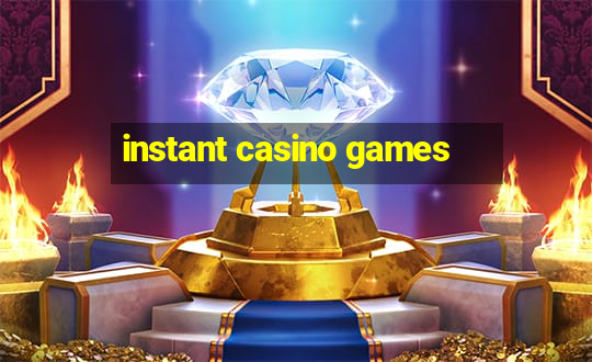 instant casino games