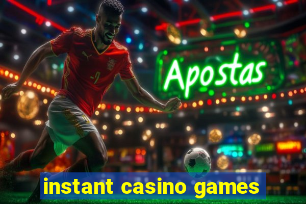 instant casino games