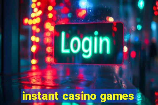 instant casino games