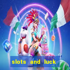 slots and luck casino login