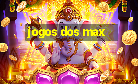 jogos dos max