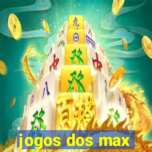 jogos dos max