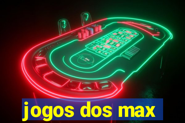 jogos dos max